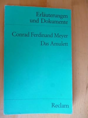 Conrad Ferdinand Meyer. Das Amulett. Erläuterungen und Dokumente. Reclams Universal-Bibliothek, N...
