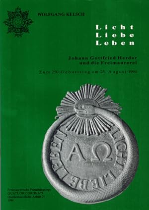 Image du vendeur pour Licht - Liebe - Leben. Johann Gottfried Herder und die Freimaurerei. Zum 250. Geburtstag am 25. August 1994. mis en vente par Occulte Buchhandlung "Inveha"