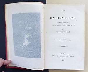 Vie du Bienheureux de la Salle Fondateur de l'Institut des Frères des Écoles Chrétiennes