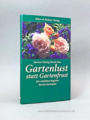 Bild des Verkufers fr Gartenlust statt Gartenfrust. Ein ntzlicher Begleiter durchs Gartenjahr. zum Verkauf von Bibliotheca Botanica
