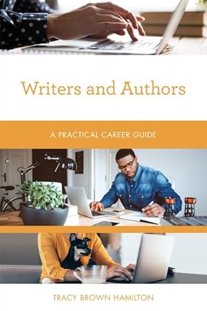 Image du vendeur pour Writers and Authors : A Practical Career Guide mis en vente par GreatBookPrices