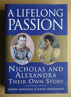 Seller image for A Lifelong Passion: Nicholas and Alexandra, Their Own Story. for sale by N. G. Lawrie Books