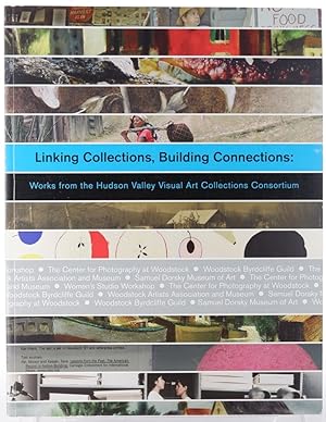 Seller image for Linking Collections, Building Connections: Works from the Hudson Valley Visual Art Collections Consortium (Samuel Dorsky Museum of Art) for sale by Resource for Art and Music Books 