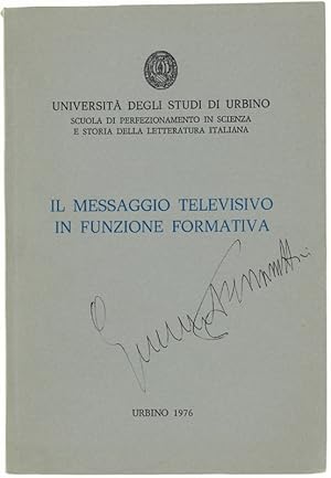 IL MESSAGGIO TELEVISIVO IN FUNZIONE FORMATIVA. Atti del convegno. Urbino, 18-21 settembre 1974.: