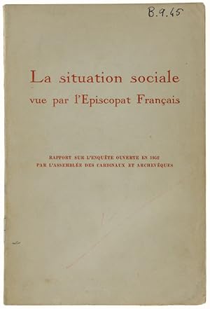 Seller image for LA SITUATION SOCIALE VUE PAR L'EPISCOPAT FRANAIS. Rapport sur l'enqute ouverte en 1952 par l'Assemble des cardinaux et archeveques.: for sale by Bergoglio Libri d'Epoca