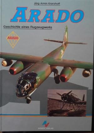 Seller image for Arado : Geschichte eines Flugzeugwerks. Jrg Armin Kranzhoff for sale by Herr Klaus Dieter Boettcher