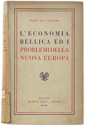 Image du vendeur pour L'ECONOMIA BELLICA ED I PROBLEMI DELLA NUOVA EUROPA.: mis en vente par Bergoglio Libri d'Epoca