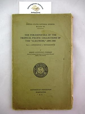 Image du vendeur pour The Foraminifera of the tropical pacific collections of the "Albatross" 1899-1900. Part 1. Astrorhizidae to Trochamminidae. Smithsonian Institution United States National Museum Bulletin 161. mis en vente par Chiemgauer Internet Antiquariat GbR