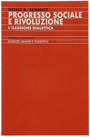 PROGRESSO SOCIALE E RIVOLUZIONE. L'illusione dialettica. Prefazione di Vittorio Possenti.: