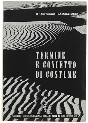 TERMINE E CONCETTO DI COSTUME. II Convegno - Laboratorio. 27, 28, 29 settembre 1956 a Palazzo Gra...