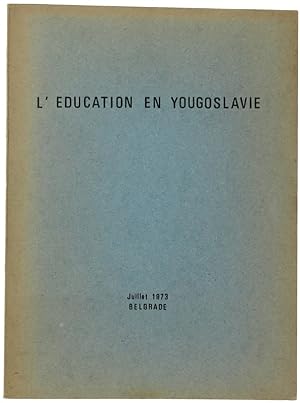 L'EDUCATION EN YUGOSLAVIE. Developpement et changements dans l'enseignement dans la RSF de Yugosl...