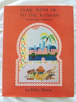 Image du vendeur pour Come With Me to the Kasbah - A Cook's Tour of Morocco mis en vente par Tangible Tales