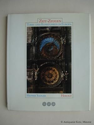 Bild des Verkufers fr Zeit-Zeugen. Turm- u. Kunstuhren in Europa. zum Verkauf von Antiquariat Hans-Jrgen Ketz