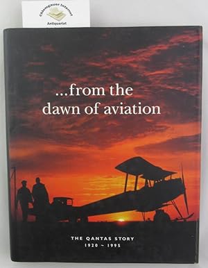 Bild des Verkufers fr From the dawn of aviation. The Quantas Story 1920 - 1995. zum Verkauf von Chiemgauer Internet Antiquariat GbR