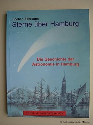 Sterne über Hamburg. Die Geschichte der Astronomie in Hamburg. (Hrsg.:) Kultur- & Geschichtskontor.