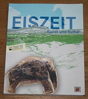 Eiszeit. Kunst und Kultur. Begleitband zur Großen Landesausstellung Eiszeit - Kunst und Kultur, i...
