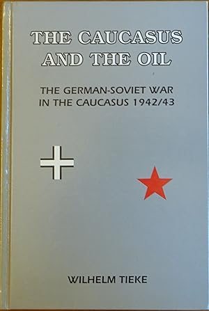 Seller image for The Caucasus and the Oil: The German-Soviet War in the Caucasus 1942/43 for sale by Faith In Print