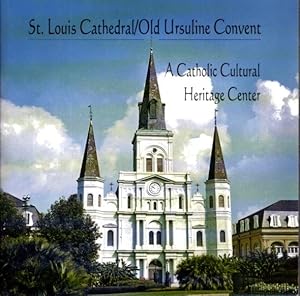 Seller image for ST. LOUIS CATHEDRAL / OLD URSULINE CONVENT: A Catholic Cultural Heritage Center for sale by By The Way Books