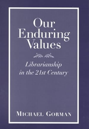 Seller image for Our Enduring Values : Librarianship in the 21st Century for sale by GreatBookPrices