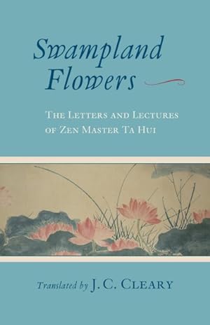 Seller image for Swampland Flowers : The Letters and Lectures of Zen Master Ta Hui for sale by GreatBookPrices