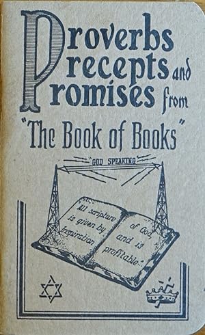 Proverbs, Precepts and Promises from the Book of Books