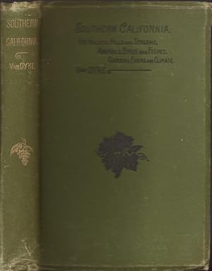 Image du vendeur pour Southern California: Its Valleys, Hills, and Streams; Its Animals, Birds, and Fishes; Its Gardens, Farms, and Climate mis en vente par Americana Books, ABAA