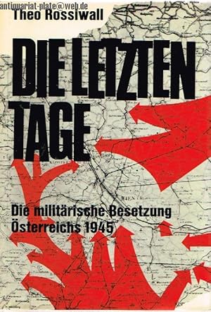 Die letzten Tage. Die militärische Besetzung Österreichs 1945.