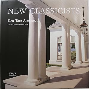 New Classicists: Ken Tate Architect, Selected Houses, Volume 2