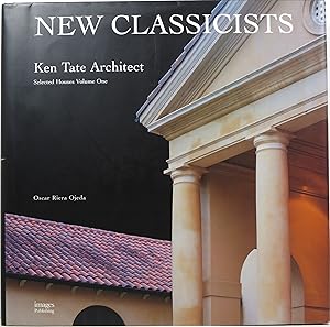 New Classicists: Ken Tate Architect, Selected Houses Volume One