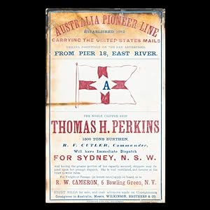 Seller image for Australia Pioneer Line . Carrying the United States Mails . From Pier 18 East River. The noble clipper ship "Thomas H. Perkins" . For Sydney, N.S.W. for sale by Douglas Stewart Fine Books