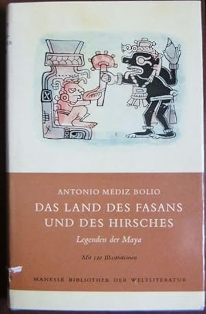 Seller image for Das Land des Fasans und des Hirsches : Legenden d. Maya. Antonio Medz Bolio. Aus d. Span. bers. von H. Boelicke u. F. Kalmar. Nachw. von Kurt Pahlen / Manesse-Bibliothek der Weltliteratur for sale by Antiquariat Blschke