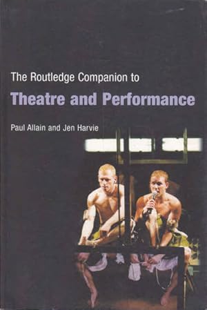 The Routledge Companion to: Theatre and Performance