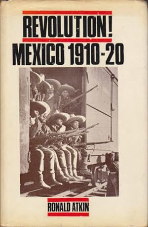 Image du vendeur pour Revolution! Mexico 1910-20 mis en vente par Goulds Book Arcade, Sydney
