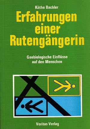 Erfahrungen einer Rutengängerin. Ergebnis einer Tatsachenforschung bei mehr als 2000 Wohnungs- un...