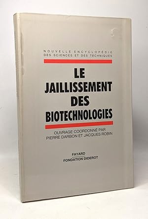 Encyclopédie des Sciences et Techniques tome 6 : Le Jaillissement des biotechnologies