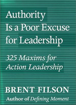 Seller image for Authority Is a Poor Excuse for Leadership: 325 Maxims on Action Leadership for sale by Gabis Bcherlager