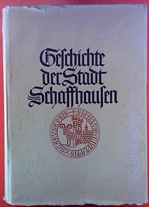 Bild des Verkufers fr Geschichte der STadt Schaffhausen. zum 900jhrigen Bestehen der Stadt Schaffhausen . 1045-1945 zum Verkauf von biblion2