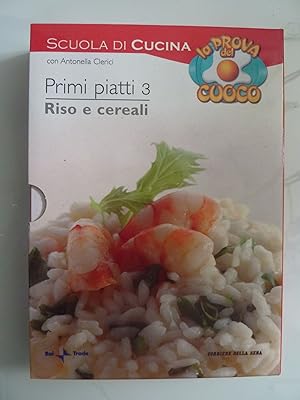 Image du vendeur pour SCUOLA DI CUCINA LA PROVA DEL CUOCO Primi Piatti 3 RISO E CEREALI mis en vente par Historia, Regnum et Nobilia