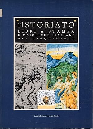 Immagine del venditore per L'istoriato. Libri a stampa e maioliche italiane del Cinquecento venduto da Messinissa libri