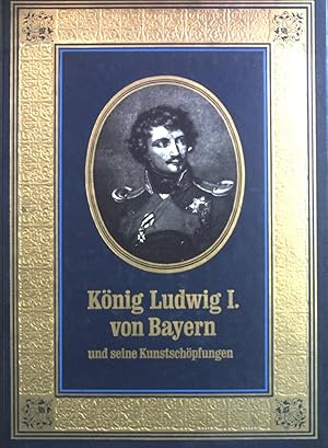 Imagen del vendedor de Knig Ludwig I. von Bayern und seine Kunstschpfungen : zu allerhchstdessen hundertjhriger Geburtstagsfeier. a la venta por Antiquariat Berghammer