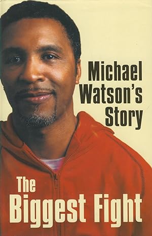 Seller image for THE BIGGEST FIGHT - MICHAEL WATSON'S STORY for sale by Sportspages