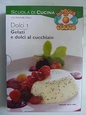 Image du vendeur pour SCUOLA DI CUCINA LA PROVA DEL CUOCO Dolci 1 GELATI E DOLCI AL CUCCHIAIO mis en vente par Historia, Regnum et Nobilia