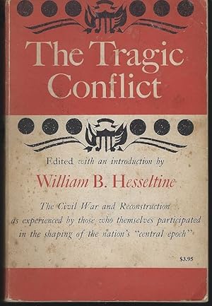 Imagen del vendedor de TRAGIC CONFLICT The CIVIL War and Reconstruction As Experienced by Those Who Themselves Participated in the Shaping of the Nation's Central Epoch a la venta por Gibson's Books