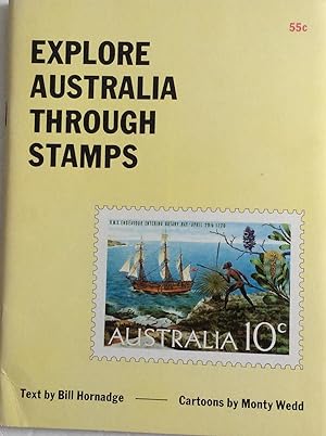 Seller image for EXPLORE AUSTRALIA THROUGH STAMPS AN ILLUSTRATED HISTORY OF AUSTRALIA DEPICTED ON THE NATION'S POSTAGE STAMPS for sale by Chris Barmby MBE. C & A. J. Barmby