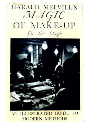 Bild des Verkufers fr Harald Melvill"s Magic of Make--Up for the Stage: An Illustrated Guide to Modern Methods zum Verkauf von World of Rare Books