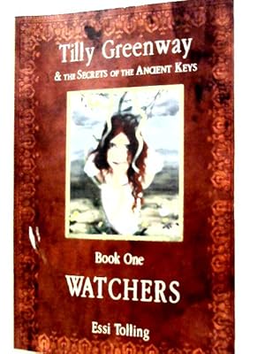 Imagen del vendedor de Tilly Greenway and the Secrets of the Ancient Keys, Book One - Watchers a la venta por World of Rare Books