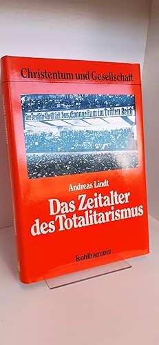 Das Zeitalter des Totalitarismus Polit. Heilslehren u. ökumen. Aufbruch / Andreas Lindt