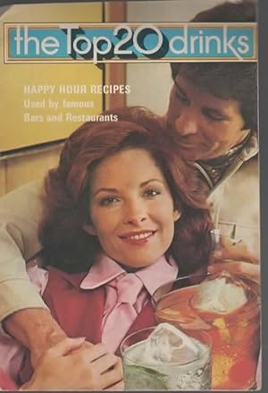 Seller image for THE TOP 20 DRINKS 1976 - HAPPY HOUR RECIPES USED BY FAMOUS BARS AND RESTAURANTS for sale by The Reading Well Bookstore