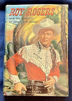 ROY ROGERS AND THE BANDITS OF SAWTOOTH RIDGE; An original story featuring Roy Rogers famous motio...