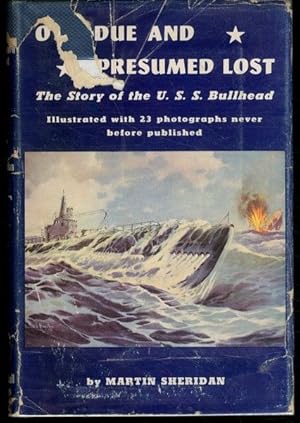 Overdue and Presumed Lost the Story of the U.S.S. Bullhead (Memorial Edition